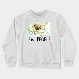 Pug Dog Ew, People Cute Puppy Lover Funny Gift Snarky Sarcastic Work School Saying Crewneck Sweatshirt